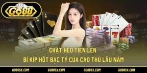 Chặt Heo Tiến Lên – Bí Kíp Hốt Bạc Tỷ Của Cao Thủ Lâu Năm