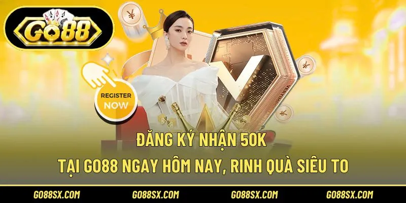 Đăng Ký Nhận 50K