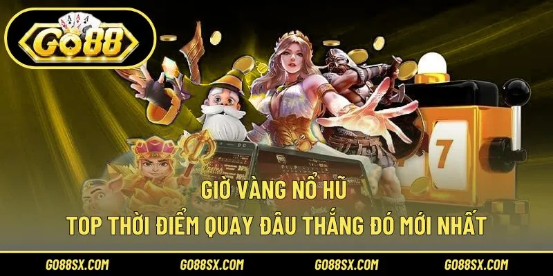 Giờ Vàng Nổ Hũ