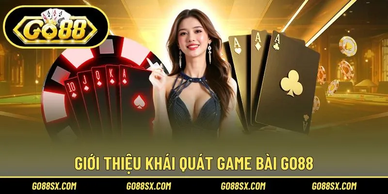Tổng quan sơ lược về game bài GO88
