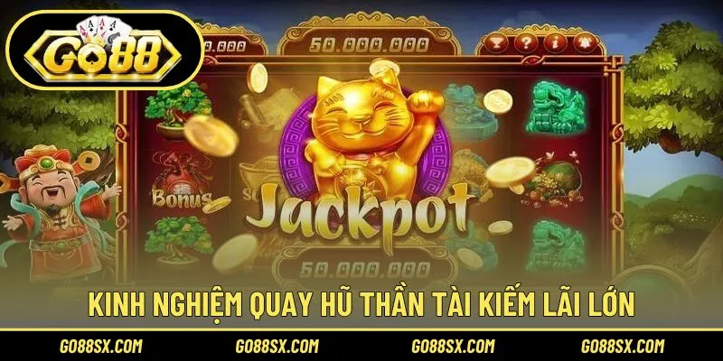 Cẩm nang kiếm lãi lớn khi chơi Thần Tài slots