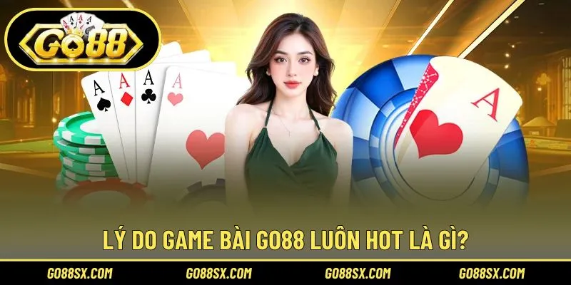 Yếu tố giúp sảnh game bài luôn hot