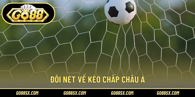 Khái quát vài nét về kèo chấp Châu Á