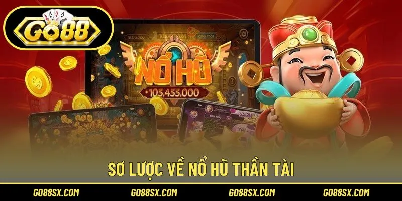 Khái quát về nổ hũ Thần Tài