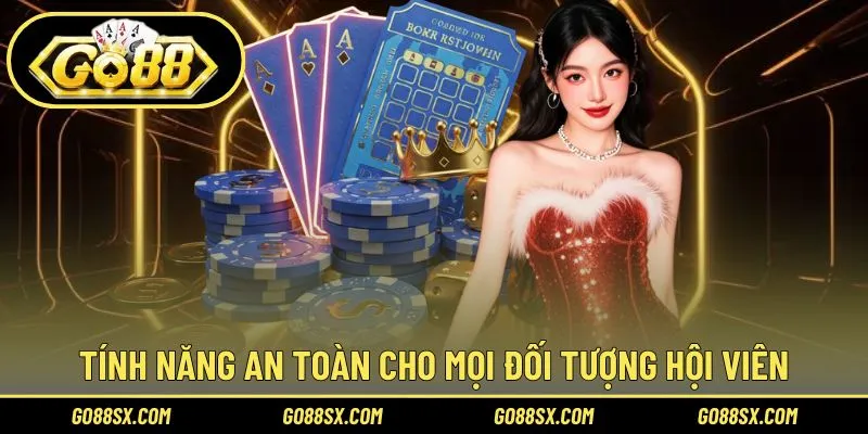 Tính năng an toàn cho mọi đối tượng hội viên