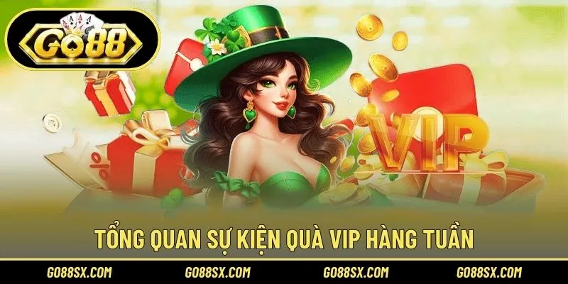 Đôi nét về ưu đãi tặng quà VIP hàng tuần