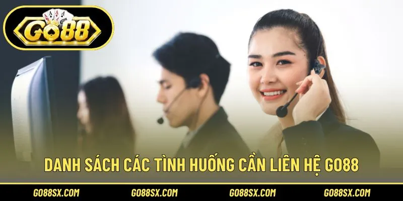 Tổng hợp các vấn đề nên liên hệ GO88 giúp đỡ
